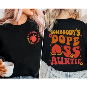 Somebody's Dope Ass Auntie Sweatshirt, Auntie Shirts, Funny Aunt Shirt, Cool Aunts Club T Shirt, Pregnancy Announcement, Gift for Aunt 5