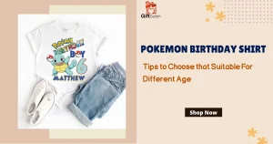 How To Choose Pokemon Birthday Shirt Suitable For Different Age