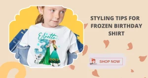 Turning Ice into Style: Styling Tips for Your Child's Frozen Birthday Shirt