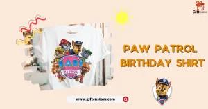 How to Choose Right Paw Patrol Birthday Shirt For Your Child's Age and Preferences