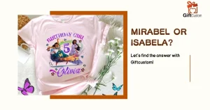 Mirabel or Isabela: Which Encanto Birthday Shirt Will Your Child Wear With Pride?