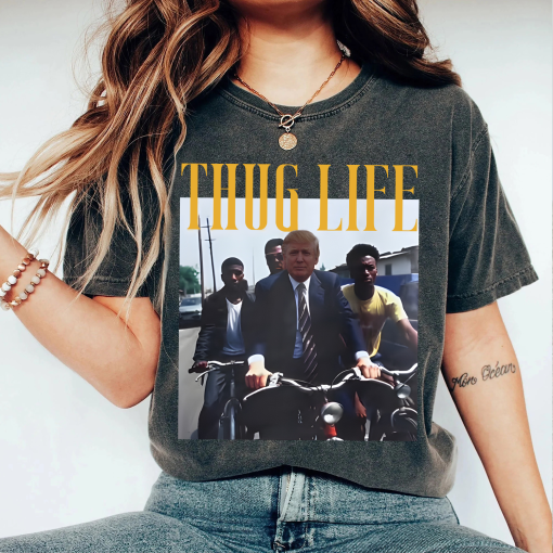 Trump Thug Life Comfort Colors Shirt, Thug Life My Favorite Men Are Criminals, Thug Life Shirt, Funny Graphic Gift for Mom, Gift for Friend