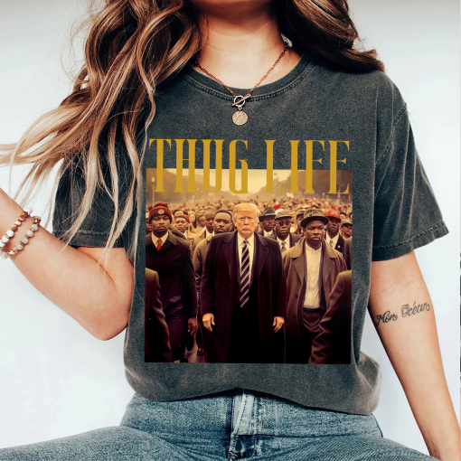 Trump Thug Life Comfort Colors Shirt, Thug Life My Favorite Men Are Criminals, Thug Life Shirt, Funny Graphic Gift for Mom, Gift for Friend (Copy) (Copy) (Copy) (Copy) (Copy)